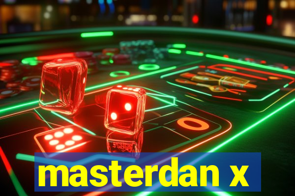 masterdan x